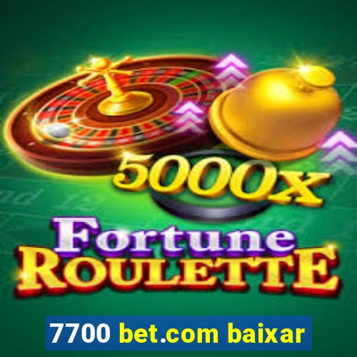 7700 bet.com baixar